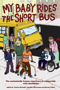 My Baby Rides the Short Bus: The Unabashedly Human Experience of Raising Kids with Disabilities (e-Book)