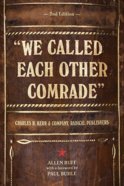 Image for We Called Each Other Comrade: Charles H. Kerr & Company, Radical Publishers