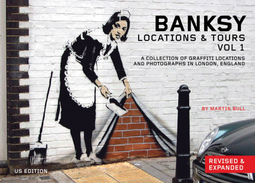 Image for Banksy Locations & Tours Volume 1: A Collection of Graffiti Locations and Photographs in London, England (1)