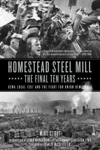 Homestead Steel Mill—the Final Ten Years: USWA Local 1397 and the Fight for Union Democracy (eBook)