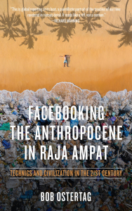 Facebooking the Anthropocene in Raja Ampat: Technics and Civilization in the 21st Century (e-Book)
