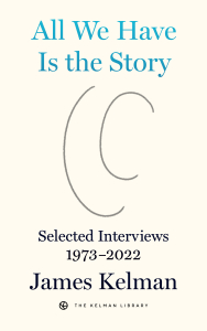 All We Have Is the Story: Selected Interviews 1973–2022