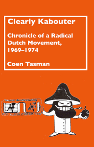 Clearly Kabouter: Chronicle of a Radical Dutch Movement, 1969-1974