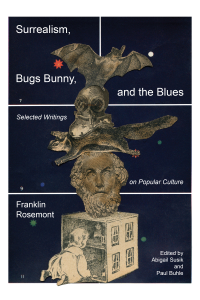 Surrealism, Bugs Bunny, and the Blues: Selected Writings on Popular Culture