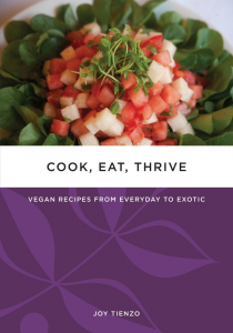 Cook, Eat, Thrive: Vegan Recipes from Everyday to Exotic (e-Book)