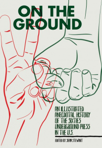 On the Ground: An Illustrated Anecdotal History of the Sixties Underground Press in the U.S. (e-Book)